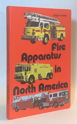 Item #356948 Fire Apparatus in North America. Jurgen Kiever