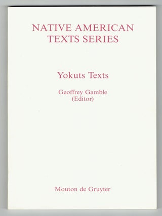 Item #361709 Yokuts Texts (Native American Texts Series, 1). Geoffrey Gamble, series, Victor...