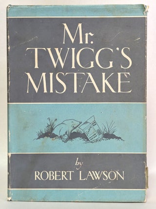 Item #396907 Mr. Twigg's Mistake. Robert Lawson