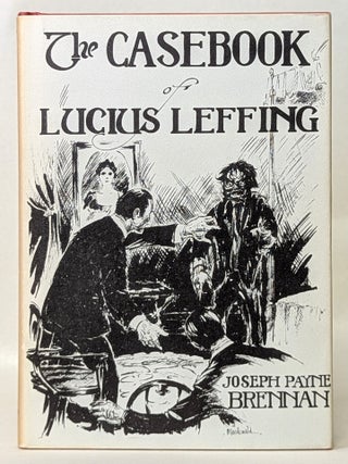 Item #400489 The Casebook of Lucius Leffing. Joseph Payne Brennan