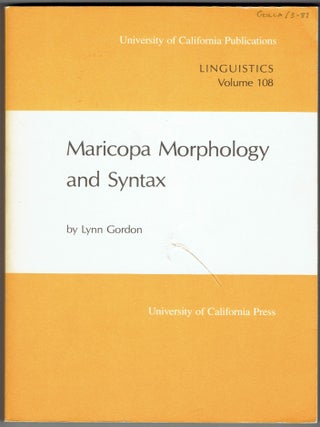 Item #403920 Maricopa Morphology and Syntax (UC Publications in Linguistics volume 108). Lynn Gordon