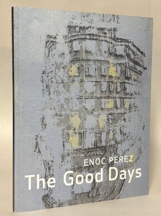 Item #412475 The Good Days. Enoc Perez, Colacello