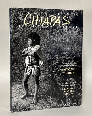 Item #420675 Chiapas: The End of Silence / El fin del silencio. Antonio Turok, Francisco Alvarez...
