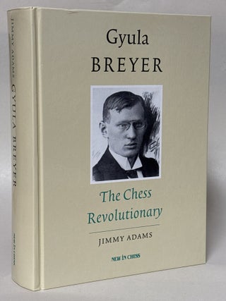 Item #425025 Gyula Breyer: The Chess Revolutionary. Jimmy Adams