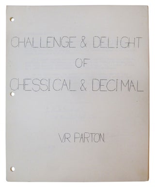Item #42599 Challenge & Delight of Chessical and Decimal. V. R. Parton