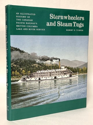 Item #431041 Sternwheelers and Steam Tugs: An Illustrated History of the Canadian Pacific...