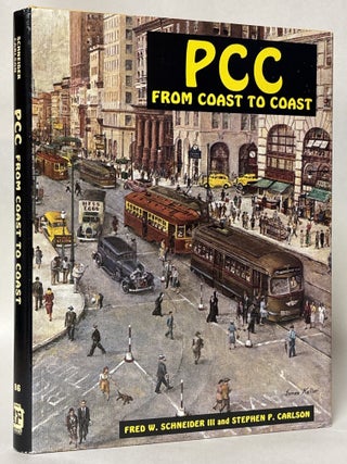 Item #432175 PCC: From Coast to Coast (Interurbans Special 86). Fred W. Schneider, Stephen P....