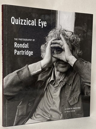 Item #432297 Quizzical Eye: The Photography of Rondal Partridge. Elizabeth Partridge, Sally Stein
