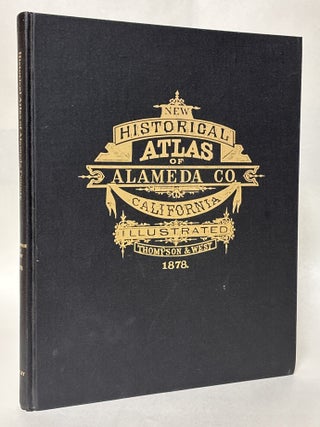 Item #436526 Official and Historical Atlas Map of Alameda County, 1878. Thompson, West, Authors