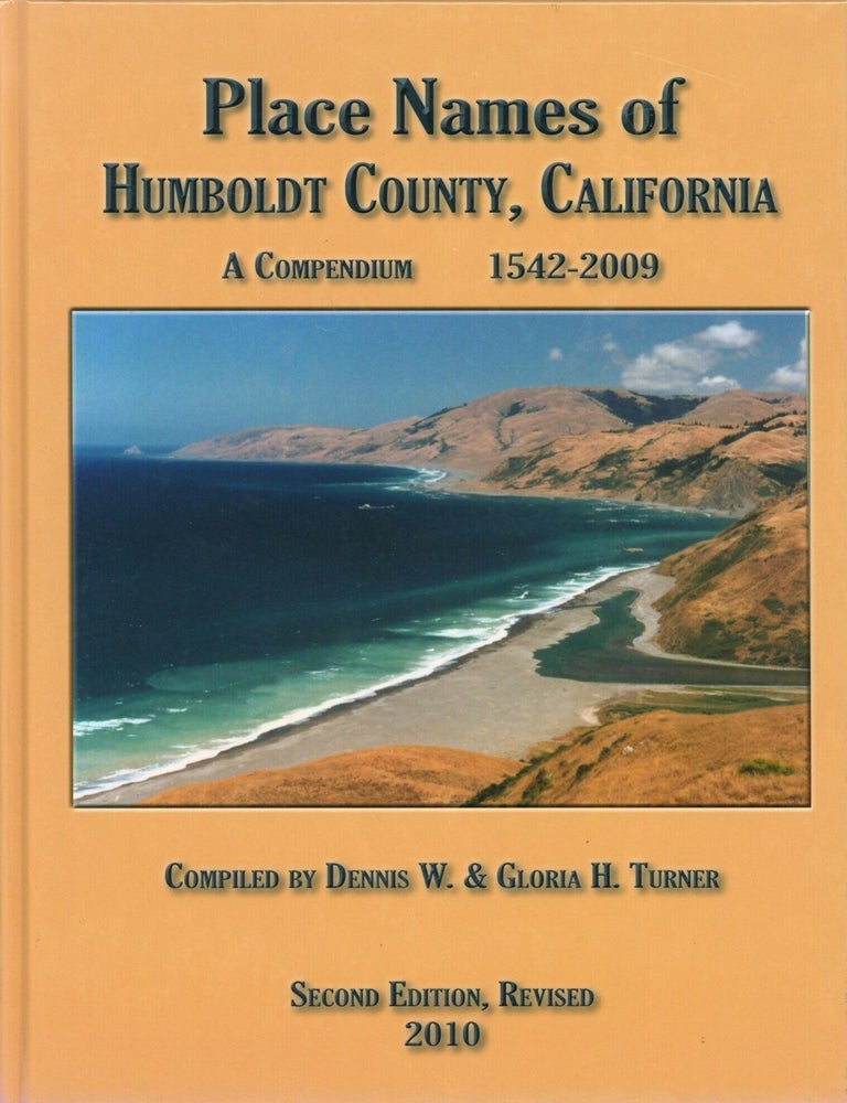 Item #437195 Place Names of Humboldt County, California: A Compendium, 1542-2009. Dennis W. Turner, Gloria H.