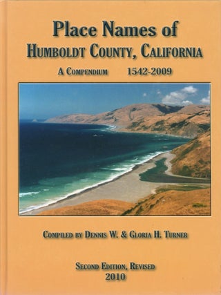 Item #437195 Place Names of Humboldt County, California: A Compendium, 1542-2009. Dennis W....