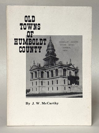 Item #438531 Old Towns of Humboldt County. J. W. McCarthy, John