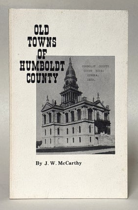 Item #438531 Old Towns of Humboldt County. J. W. McCarthy, John