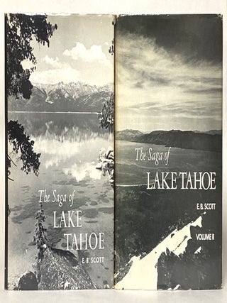 Item #438958 The Saga of Lake Tahoe (Two volume set). Edward B. Scott