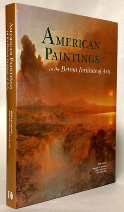 Item #446494 American Paintings in the Detroit Institute of Arts: Volume II, Works by Artists...
