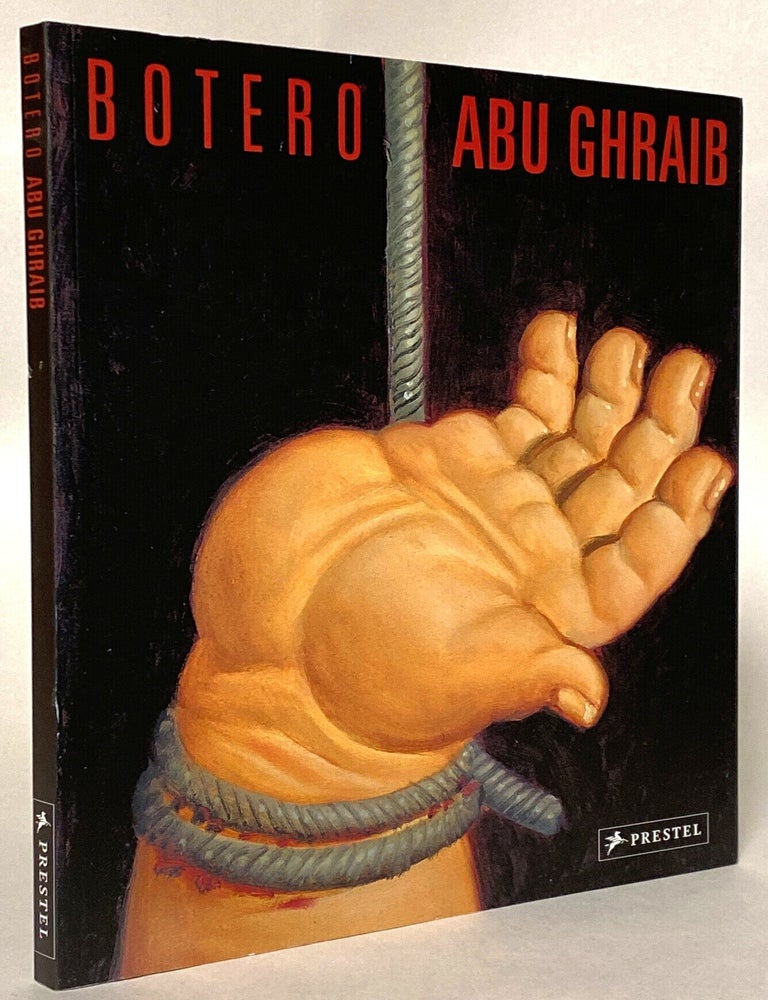 Item #446559 Botero: Abu Ghraib. Fernando Botero, David Ebony.