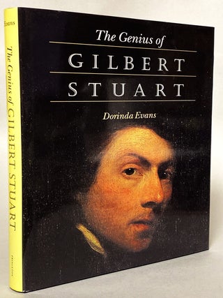 Item #446560 The Genius of Gilbert Stuart. Gilbert Stuart, Dorinda Evans