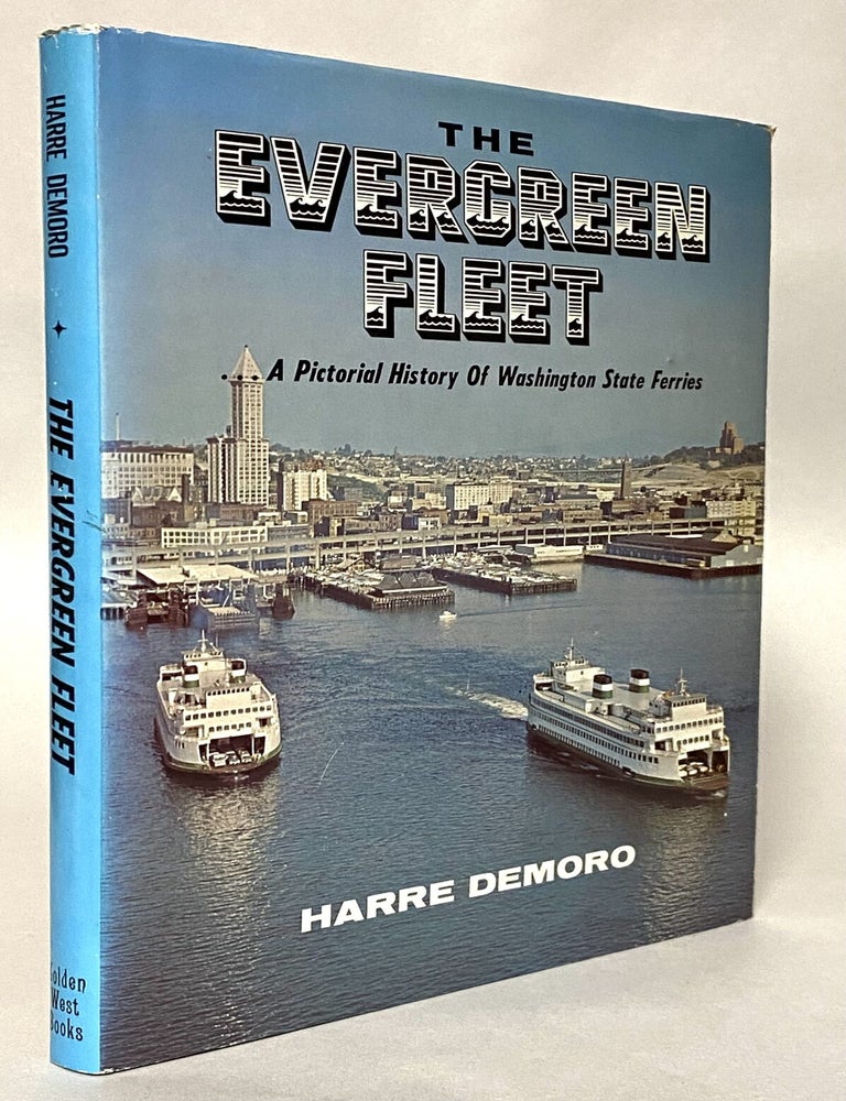 Item #447749 The Evergreen Fleet: A Pictorial History of Washington State Ferries. Harre W. Demoro.