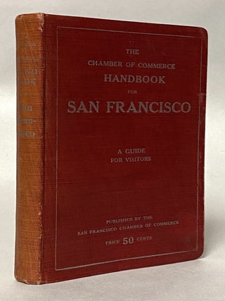 Item #450685 The Chamber of Commerce Handbook for San Francisco: Historical and Descriptive: A...