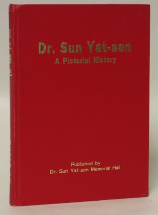 Item #48211 Dr. Sun Yat-sen: A Pictorial History. Dr. Sun Yat-sen Memorial Hall