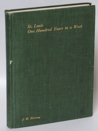 Item #48713 St. Louis: One Hundred Years in a Week. Celebration of the Centennial of...