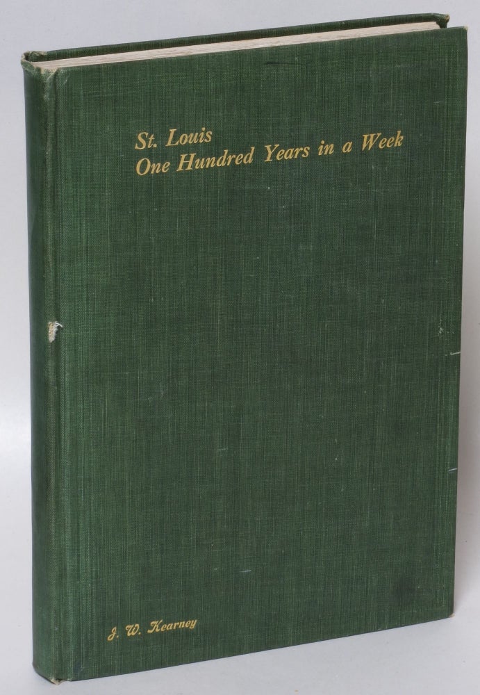 Item #48713 St. Louis: One Hundred Years in a Week. Celebration of the Centennial of Incorporation, October Third to Ninth, Nineteen Hundred and Nine. Walter B. Stevens.