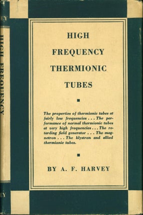 Item #49589 High Frequency Thermionic Tubes. A. F. Harvey