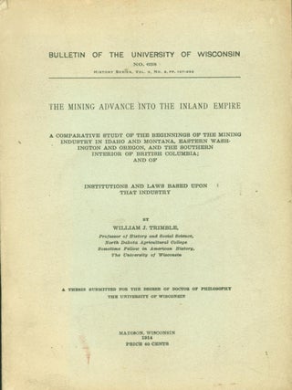 Item #49605 The Mining Advance into the Inland Empire: A Comparative Study of the Beginnings of...