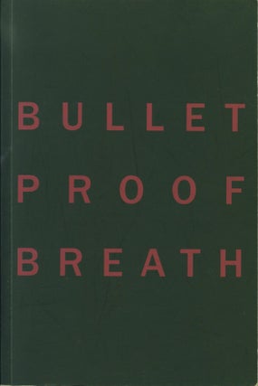 Item #50985 Christine Borland: Bullet Proof Breath. Christine Borland, Loretta Yarlow, Michael...