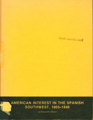 Item #51232 American Interest in the Spanish-Mexican Southwest, 1803-1848. Richard Onofre Ulibarri
