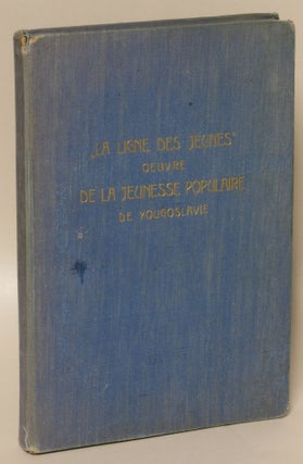 Item #53026 'La Ligne des Jeunes': Oeuvre de la Jeunesse Populaire de Yougoslavie [cover title]....