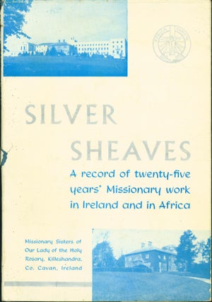 Item #53069 Silver Sheaves: A Record of Twenty-five Years at Home and in Africa. Missionary...