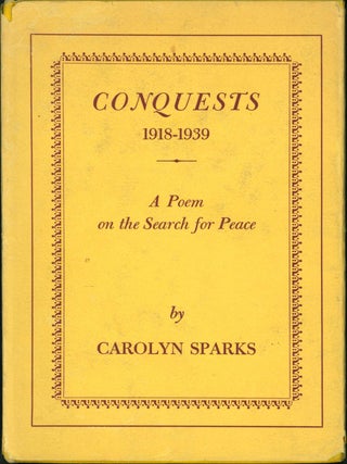 Item #53107 Conquests, 1918-1939: A Poem on the Search for Peace. Carolyn Sparks