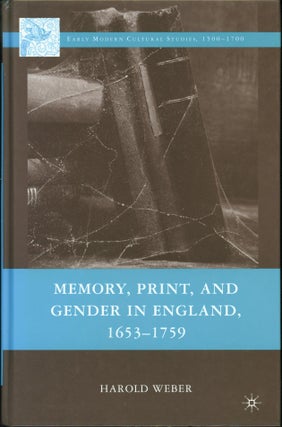 Item #53714 Memory, Print, and Gender in England, 1653-1759. Harold Weber