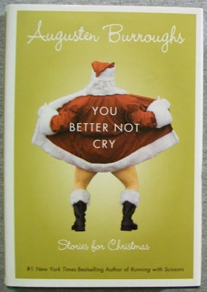 Item #5721 You Better Not Cry: Stories for Christmas. Augusten Burroughs