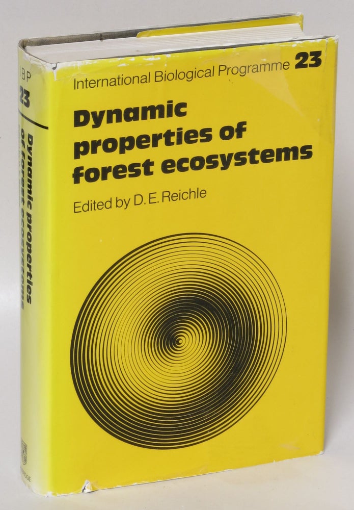Item #62358 Dynamic Properties of Forest Ecosystems (International Biological Programme Synthesis Series). D. E. Reichle.