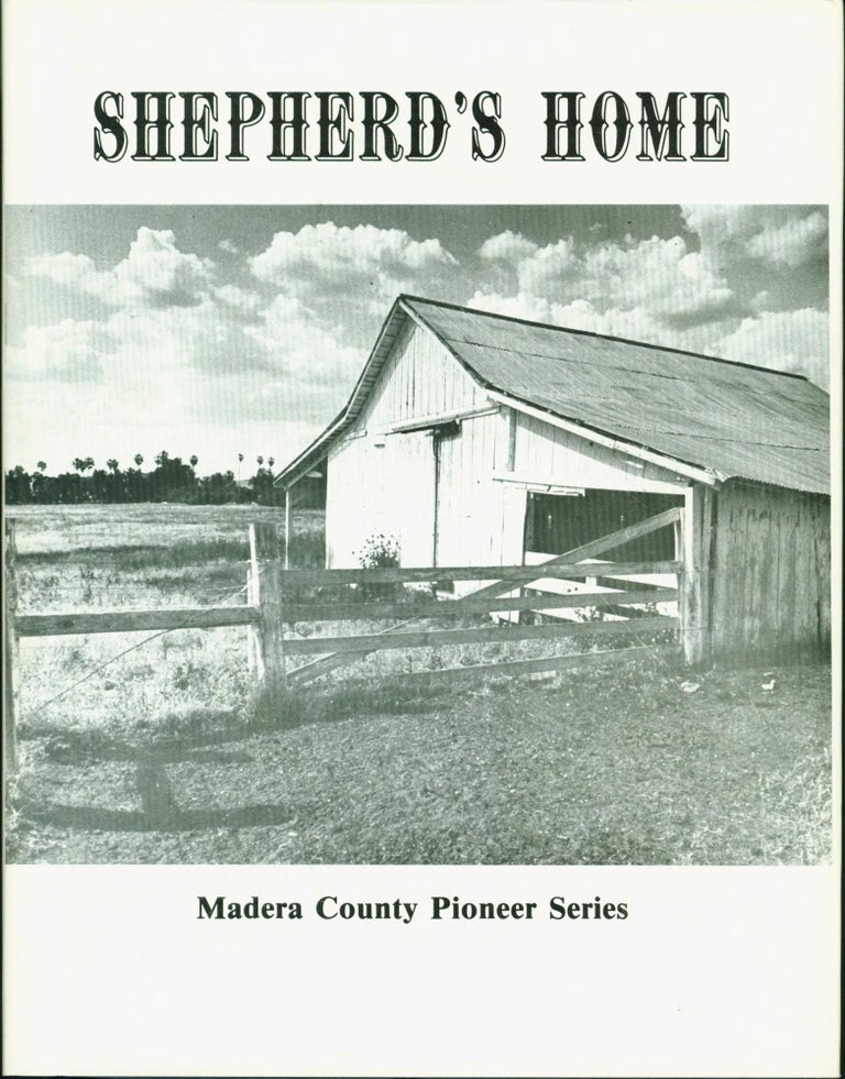 Item #65343 Shepherd's Home. Missouri Daulton Historians of Hannibal, California Madera, Irving Stone, California Madera.