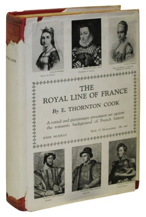Item #76500 The Royal Line of France: The Story of the Kings and Queens of France. E....