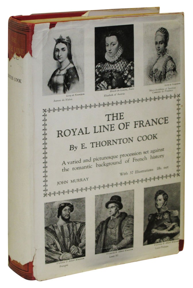 Item #76500 The Royal Line of France: The Story of the Kings and Queens of France. E. Thornton-Cook, Elsie Prentys.