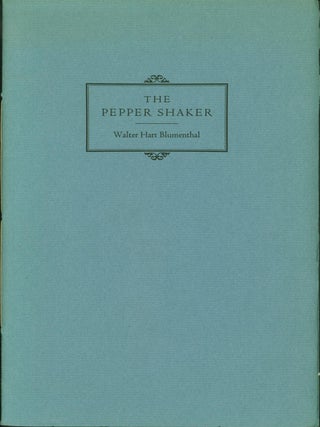 Item #79698 The Pepper Shaker. Walter Hart Blumenthal