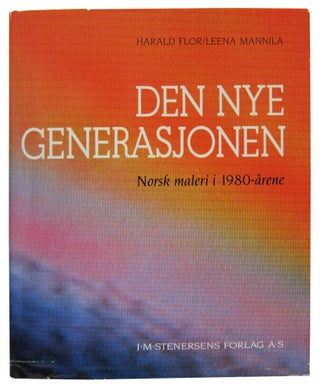 Item #79826 Den Nye Generasjonen: Norsk maleri i 1980-arene. Harold Flor, Leena Mannila