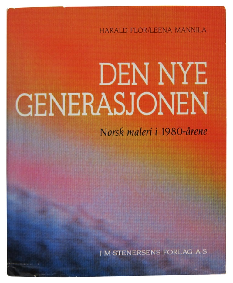 Item #79826 Den Nye Generasjonen: Norsk maleri i 1980-arene. Harold Flor, Leena Mannila.