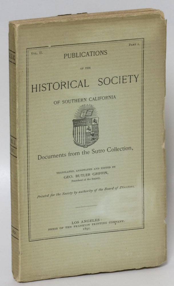 Item #80704 Documents from the Sutro Collection in Publications of the Historical Society of Southern California. Vol. II Part I. Geo. Butler Griffin.