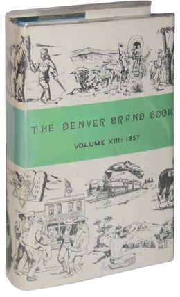 Item #80810 1957 Brand Book of the Denver Westerners (Volume XIII). Numa L. James