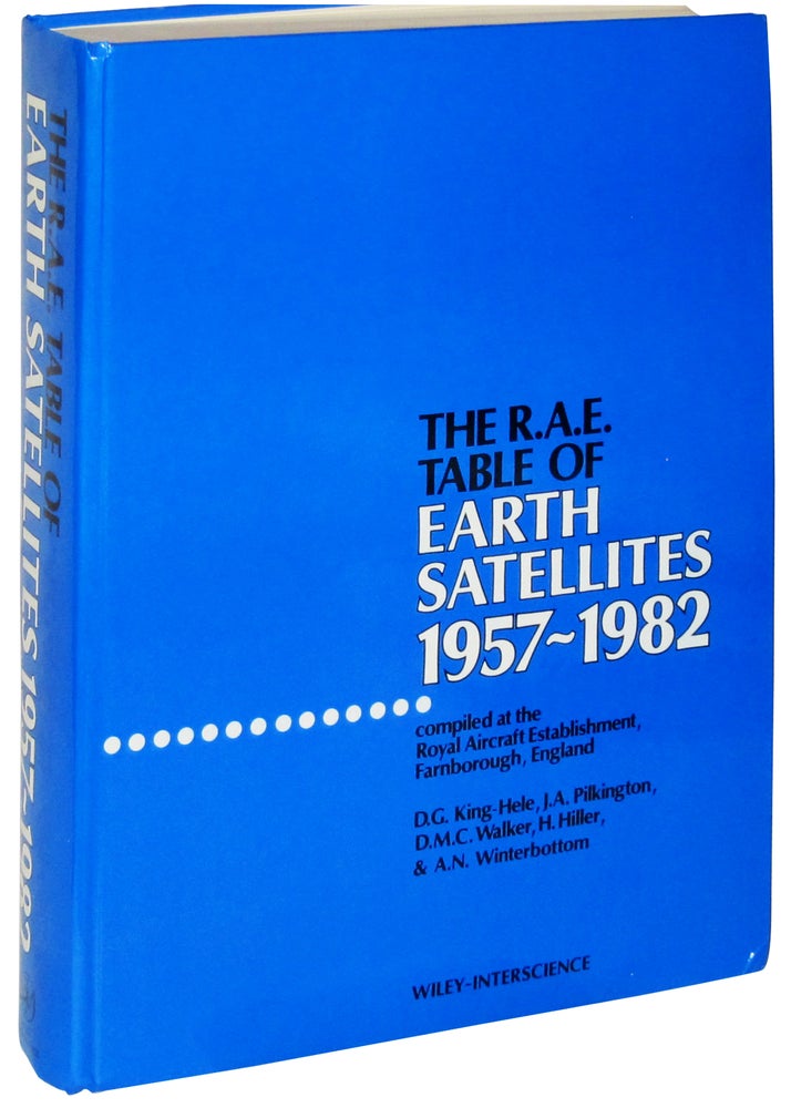 Item #82345 The RAE Table of Earth Satellites, 1957-1982, Compiled at The Royal Aircraft Establishment, Farnborough, Hants, England. D. G. King-Hale, J. A. Pilkington, D. M. C. Walker, H. Hiller, A. N. Winterbottom, compilers.