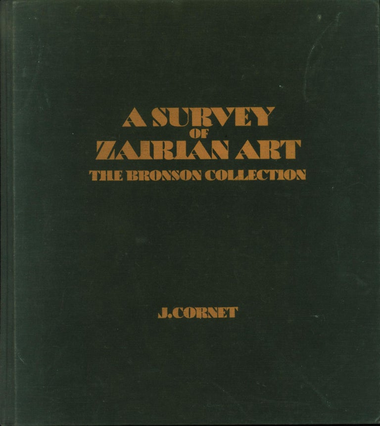Item #82638 A Survey of Zairian Art: The Bronson Collection. Joseph Cornet.