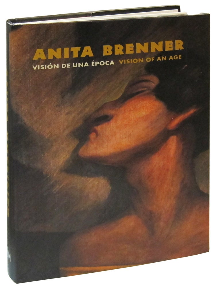 Item #84736 Anita Brenner: Vision of an Age / Vision De Una Epoca. Anita Brenner, Americo Sanchez Hernandez.