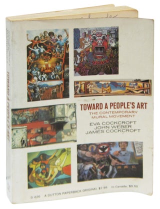 Item #84930 Toward a Peoples' Art: The Contemporary Mural Movement. Eva Cockcroft, John Weber,...