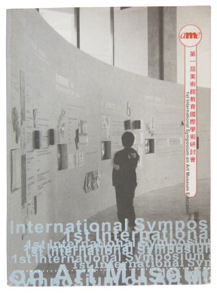 Item #84962 1st International Symposium on Art Museum Education. Hui-Ming Shih, chief
