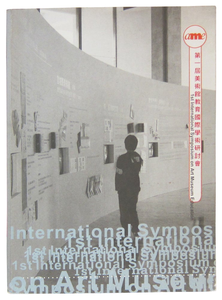 Item #84962 1st International Symposium on Art Museum Education. Hui-Ming Shih, chief.